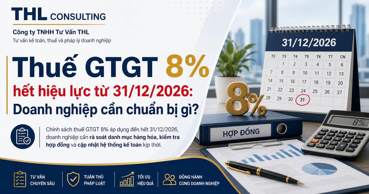 Thuế GTGT 8% hết hiệu lực từ 31/12/2026: Doanh nghiệp cần chuẩn bị gì?
